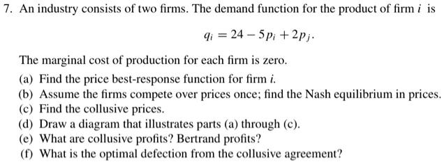 SOLVED: 7. An industry consists of two firms. The demand function for ...