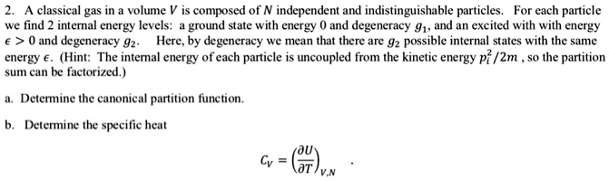 Solved: A Classical Gas In Volume Composed Of N Independent And 