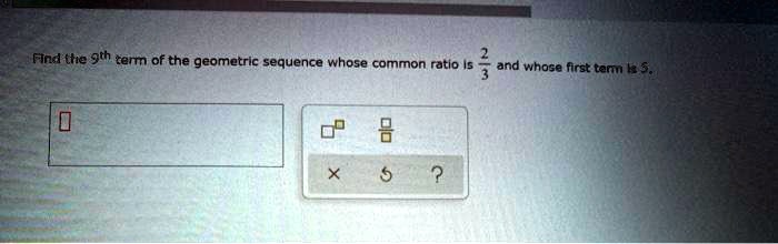 Solved Find The Nth Term Of The Geometric Sequence Whose Common Ratio