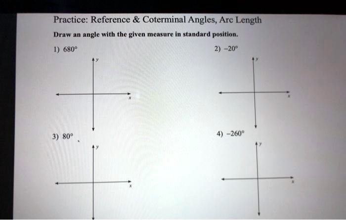 SOLVED: Practice: Reference Coterminal Angles, Arc Length Draw An Angle ...