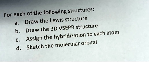 for each of the following structures draw the lewis structure draw the ...