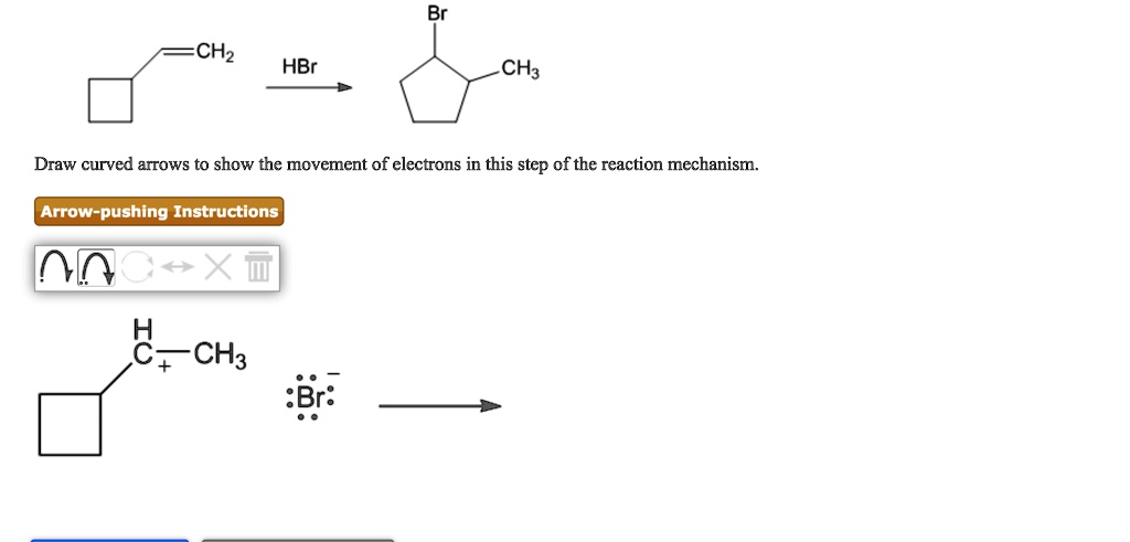 SOLVED: HBr CH3 Draw curved arrows to show the movement of electrons in ...