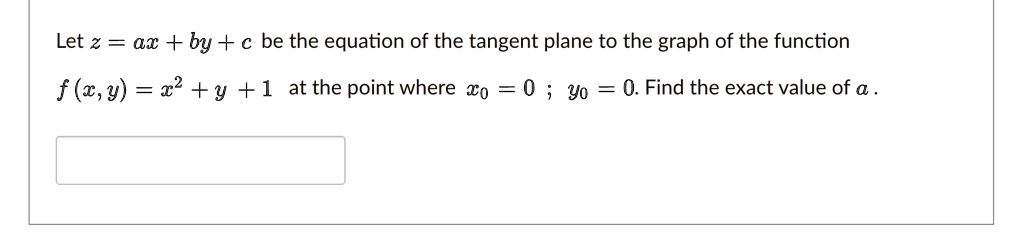 Solved Let Z Ax By C Be The Equation Of The Tangent Plane To The Graph Of The Function F