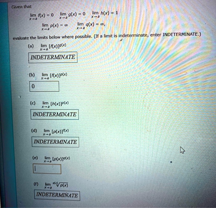 Solved Given That Lim G X 0 Lim Lim Fx 0 H X 1 X X A X J Lim P X 0 Lim Q X 0 X A X Enter Indeterminate Evaluate The Limits