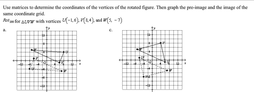 Solved Use Matrices To Determine The Coordinates Of The Vertices Of The Rotated Figure Then 1374