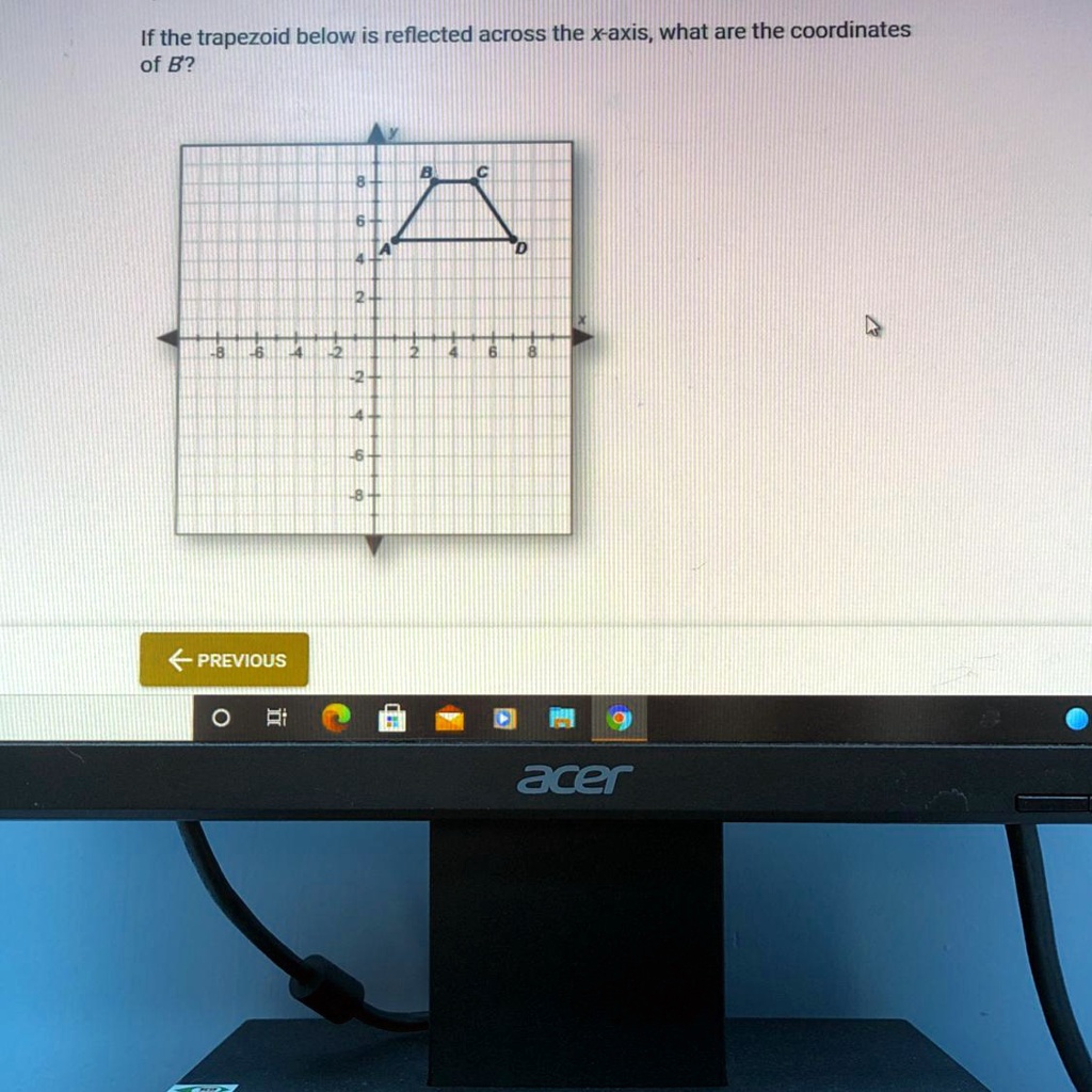 SOLVED: 'If The Trapezoid Below Is Reflected Across The X-axis, What ...