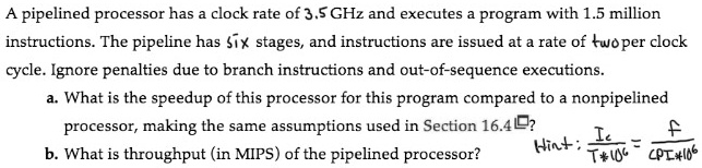 SOLVED: A pipelined processor has a clock rate of 3.5 GHz and executes ...
