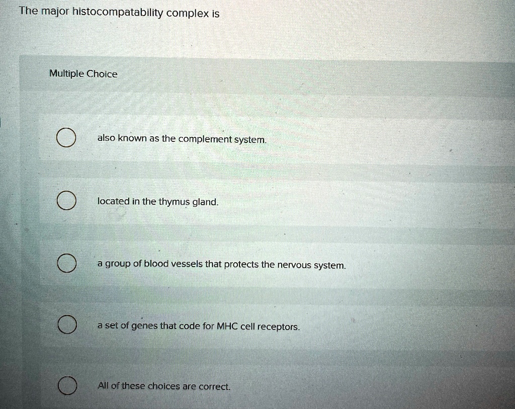 The major histocompatability complex is Multiple Choice also known as ...