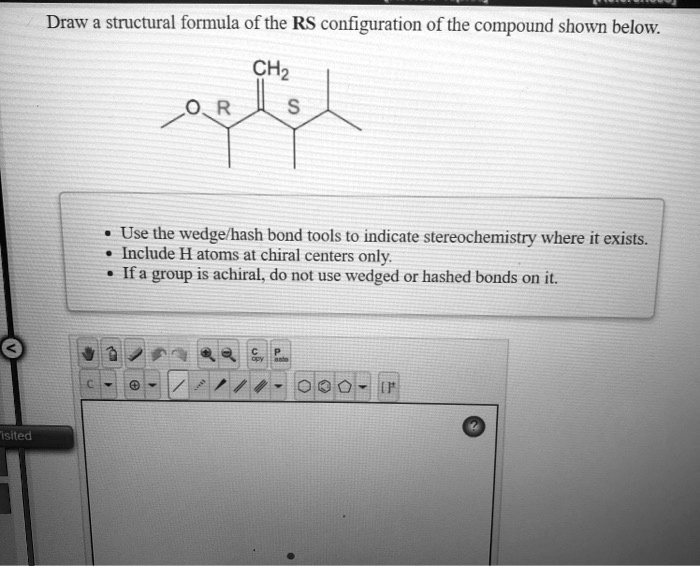 Solveddraw A Structural Formula Of The Rs Configuration Of The Compound Shown Below Chz 0r Use 1332