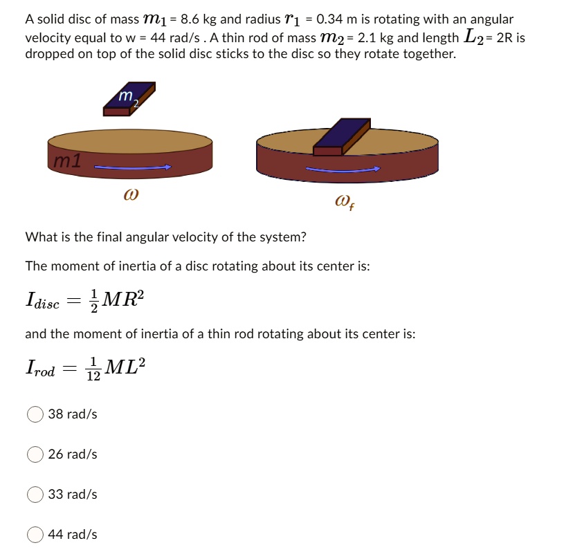 a solid disc of mass ml 86 kg and radius t1 034 m is rotating with an ...