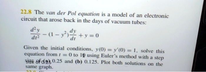 SOLVED: 22.8 The van der Pol equation is a model of an electronic ...