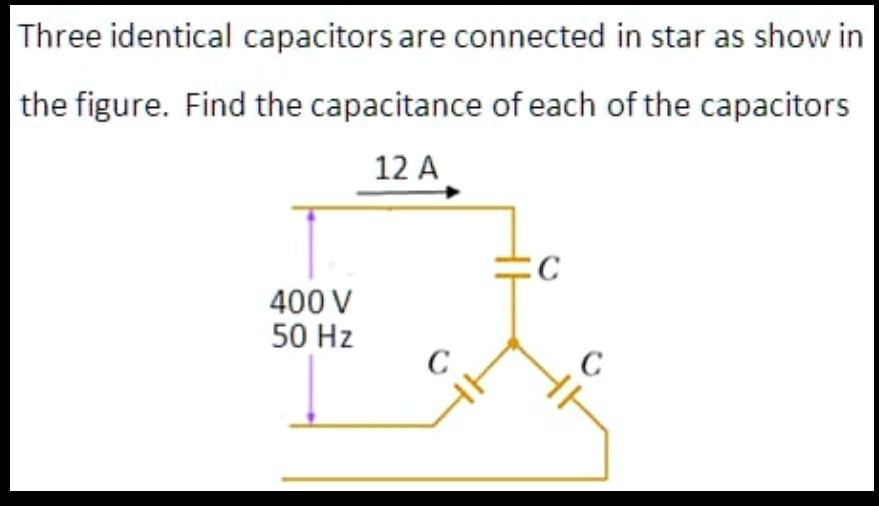 SOLVED Three identical capacitors are connected in star as show in the
