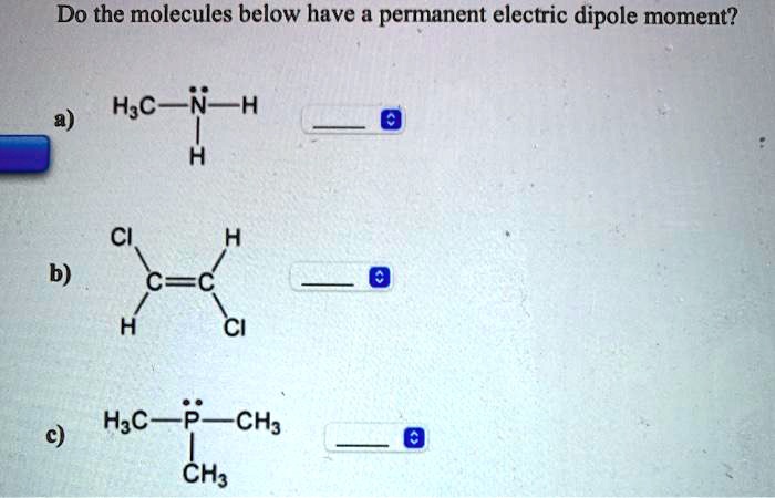 SOLVED: Do the molecules below have a permanent electric dipole moment ...