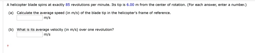 A helicopter blade spins at exactly 85 revolutions per minute Its tip ...