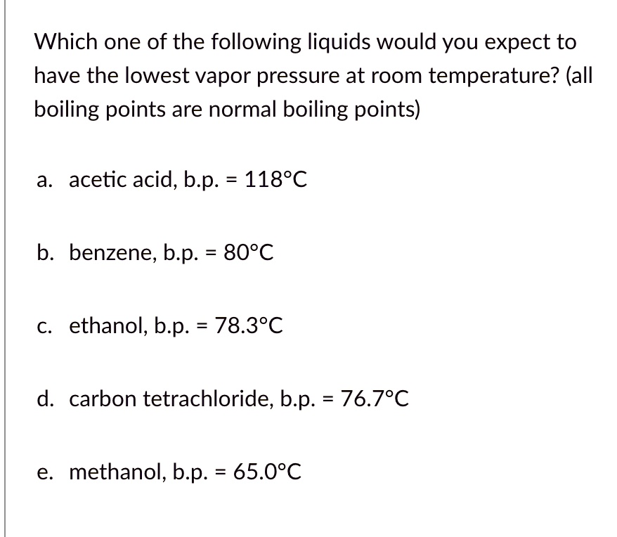 SOLVED Which one of the following liquids would you expect to have the