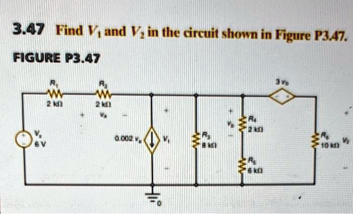 Find V1 and V2 in the circuit shown in Figure 3.47.