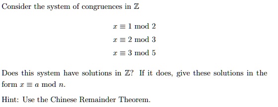 consider the system of congruences in mathbbz x equiv 1 mod 2 x equiv 2 mod 3 x equiv 3 mod 5 does this system have solutions in mathbbz if it does give these solutions in the form x equiv a 70716