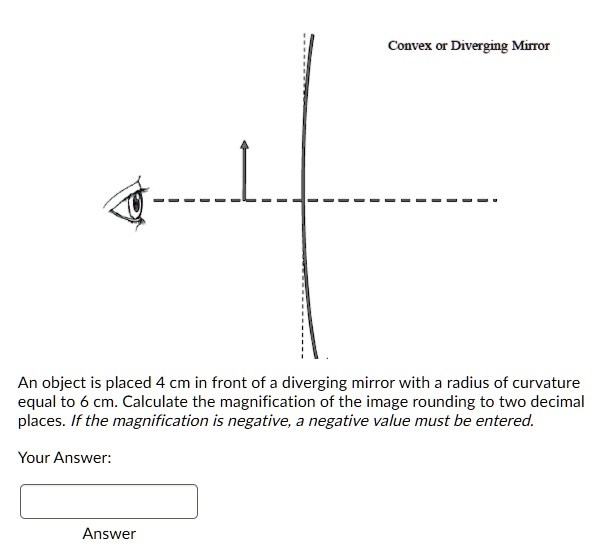 SOLVED Convex or Diverging Mirror An object is placed 4 cm in front of