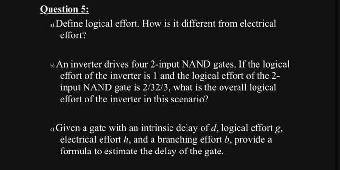 SOLVED: Question 5: A) Define Logical Effort. How Is It Different From ...