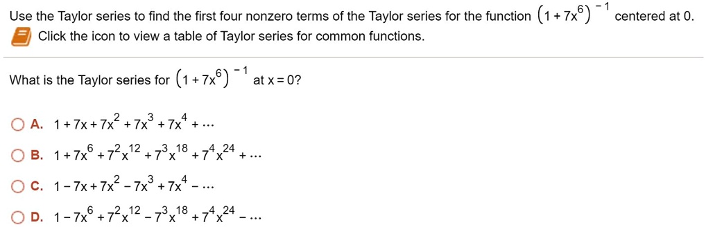 SOLVED: Use the Taylor series to find the first four nonzero terms of ...