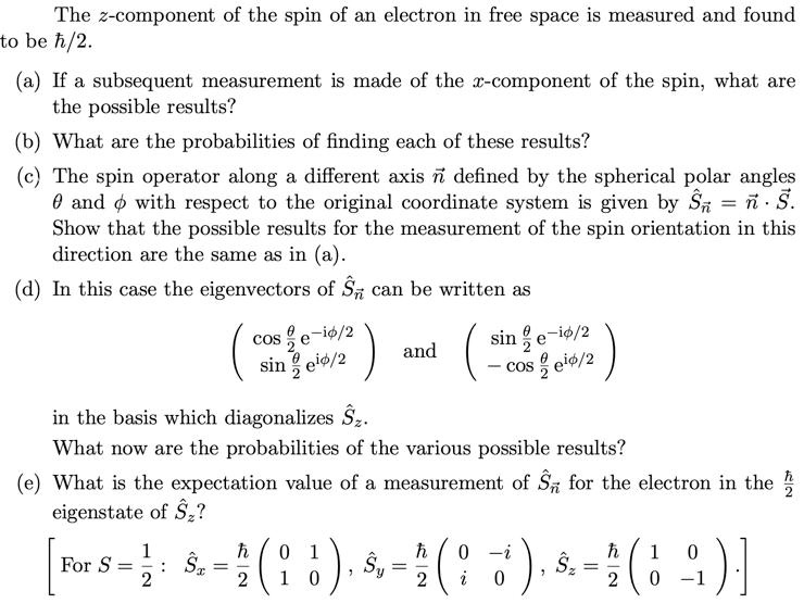the z component of the spin of an electron in free space is measured and found to beh2 a if a subsequent measurement is made of the x component of the spin what are the possible results b wh 95493