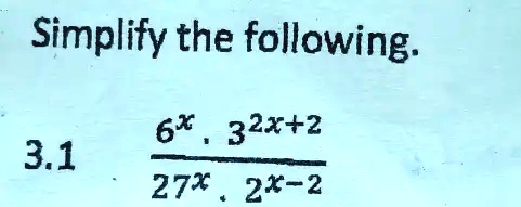 Simplify the following.
(6^x ·3^2x+2)/(27^x ·2^x-2)