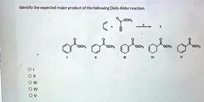 SOLVED: Identify the expected major product of the following Diels