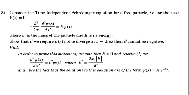 SOLVED: Consider the Time Independent SchrÃ¶dinger equation for a free ...