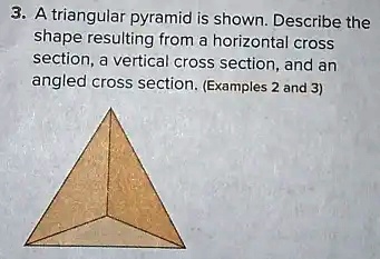SOLVED: A triangular pyramid is shown. Describe the shape resulting