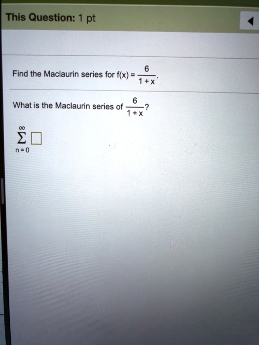 SOLVED: This Question: pt Find the Maclaurin series for f(x) What is ...