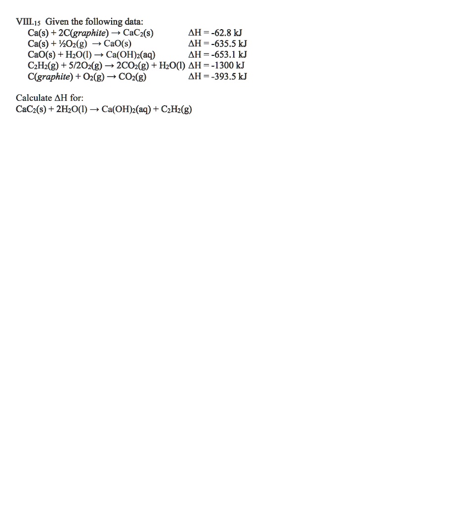 SOLVED: VILIs Given the following data: Ca(s) + 2C(graphite) CaC2(s) Î ...