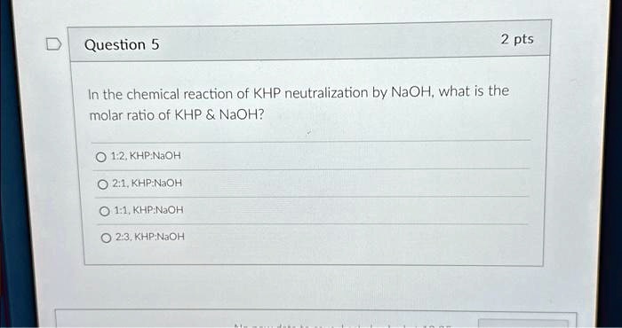 SOLVED: In the chemical reaction of KHP neutralization by NaOH, what is ...