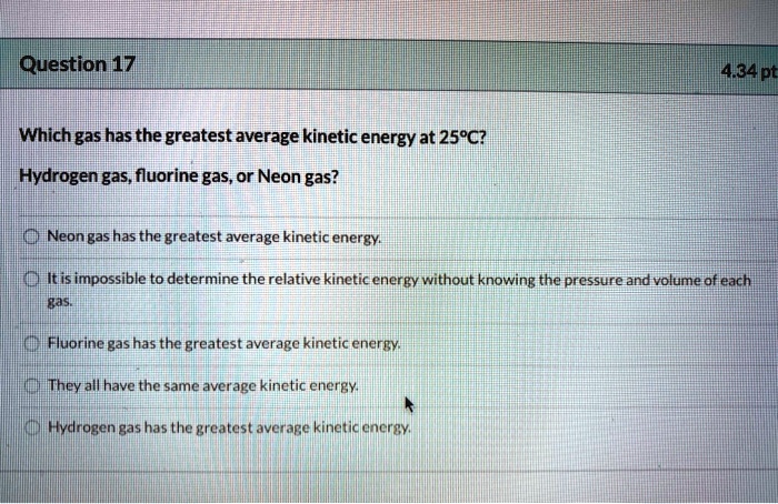 SOLVED: Questionm17 Kie4pt which gas has the greatest average kinetic
