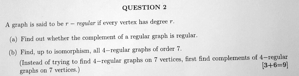 SOLVED: QUESTION 2 A graph is said to be r- regular if every vertex has ...