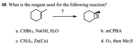 SOLVED:48. What is the reagent used for the following reaction? CHBr ...