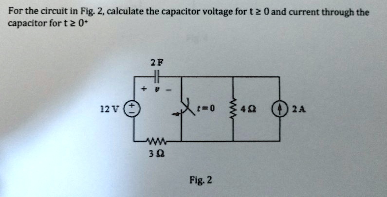 SOLVED: For the circuit in Figure 2, calculate the capacitor voltage ...