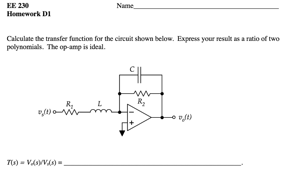 EE 230 Homework D1 Name Calculate the transfer function for the circuit ...