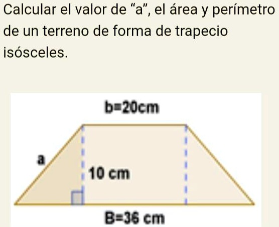 SOLVED: Calcular el valor de “a”, el área y perímetro de un terreno de ...