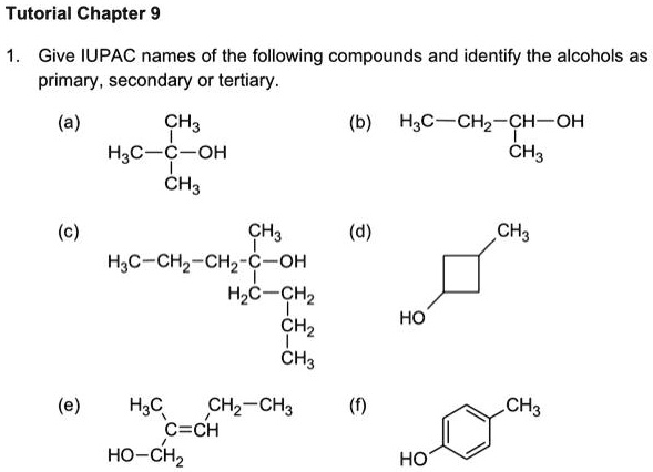 Solved Tutorial Chapter 9 Give Iupac Names Of The Following Compounds And Identify The Alcohols 1085