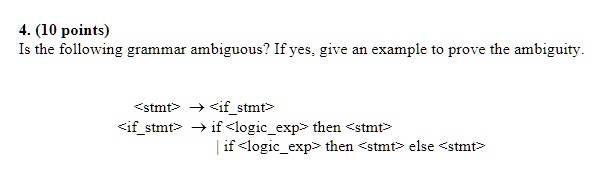 Stmt SOLVED: 4. (10 points) Is the following grammar ambiguous? If yes, give ...