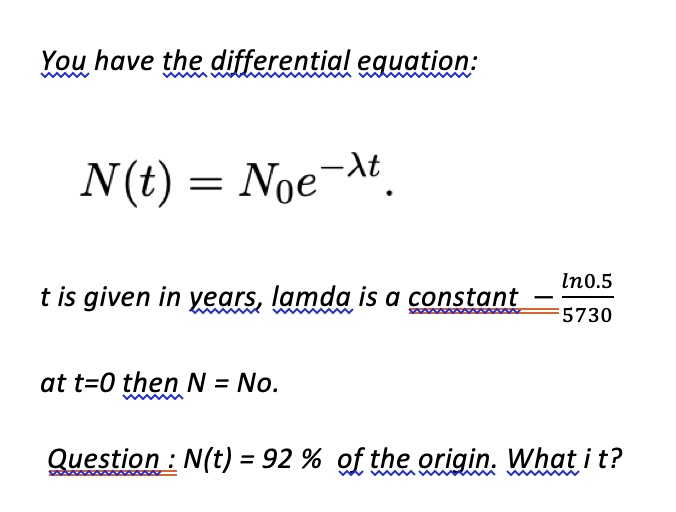 SOLVED: You have the differential equation: N(t) = No * e^(-At) Î» = 0. ...