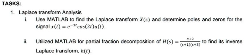 tasks laplace transform analysis i use matlab to find the laplace ...