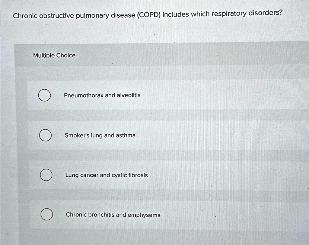 Chronic obstructive pulmonary disease (COPD) includes which respiratory ...
