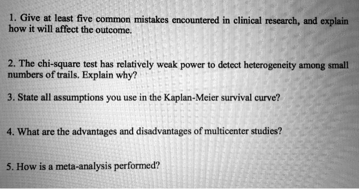 1 give at least five common mistakes encountered in clinical research and explain how will affect the outcome 2 the chi square test has relatively weak power to detect heterogeneity among s 23946