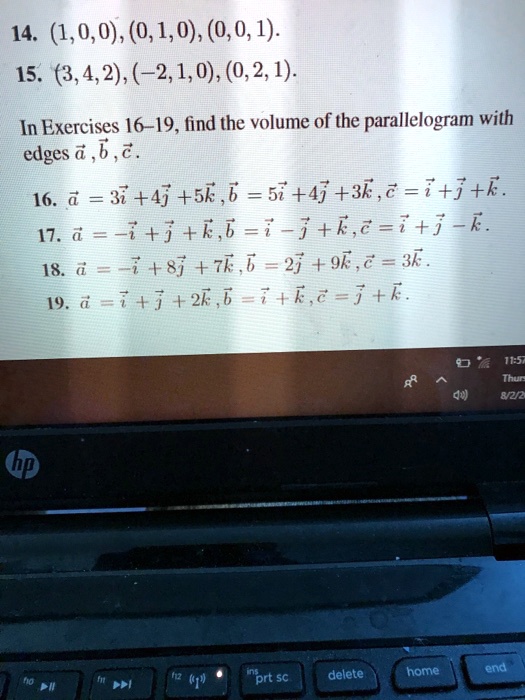 Solved 14 1 0 0 0 1 0 0 0 1 15 3 4 2 2 1 0 0 2 1 In Exercises 16 19 Find The Volume Of The Parallelogram With Edges 6 A 16 3i 4j 5k 6 5i 4j 3k 2 7 J K