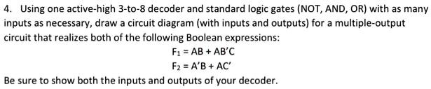 SOLVED: 4. Using one active-high 3-to-8 decoder and standard logic ...