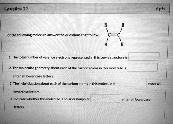 question 22 0pis for the following molecule answer the questions that follow 1 the total number of valence electrons represented in this lewis structure is 2 the molecular geometry about eac 82063