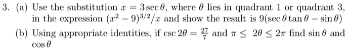 use the substitution 3sec 0 where 0 lies in quadrant ot quadrant 3 in the expression 932x and show the result is 9sec 0 tan 0 sin 0 using appropriate iclentities if esc 20 and t 20 2t find s 46273