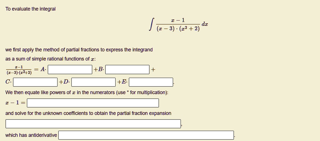 SOLVED: To evaluate the integral (2-3)(2+2) dz we first apply the