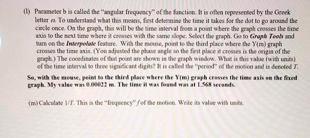 parameter 1s called the angular frequency ofthe finclion it is olten represented by the greek letter to undersland what this means first deternine the time uakes for the dol to eo around the 94123
